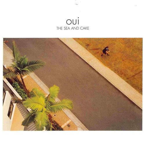 The Sea and Cake - Oui (2000)