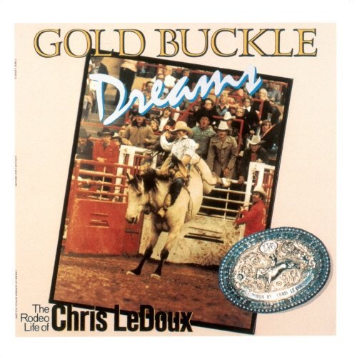 Chris LeDoux - Gold Buckle Dreams (1987)