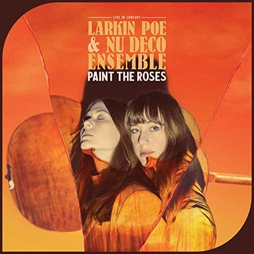 Larkin Poe, Nu Deco Ensemble - Paint The Roses (Live In Concert) (2021)