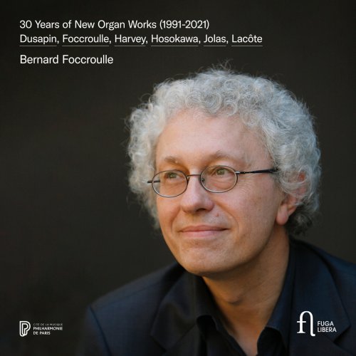 Bernard Foccroulle, Sonia Wieder-Atherton and Yoann Tardivel - 30 Years of New Organ Works (1991–2021) (2021) [Hi-Res]