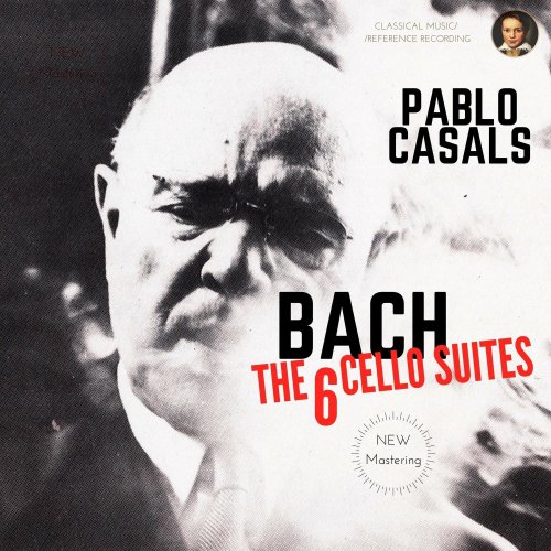 Pablo Casals - Bach by Pablo Casals: The 6 Cello Suites (2021)