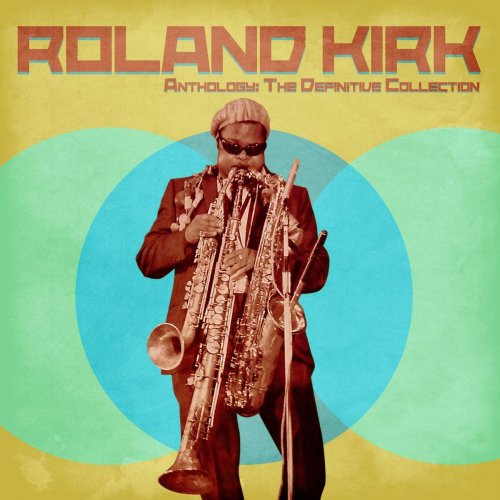 Rahsaan Roland Kirk - Anthology: The Definitive Collection (Remastered) (2021)