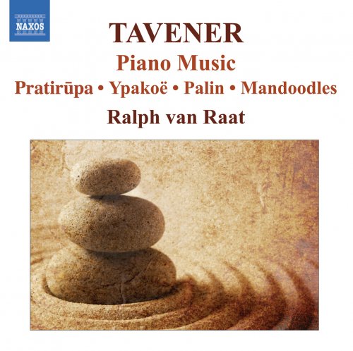 Ralph van Raat - Tavener-Piano Music: Pratirūpa; Ypakoë; Palin; Mandoodles (2008)