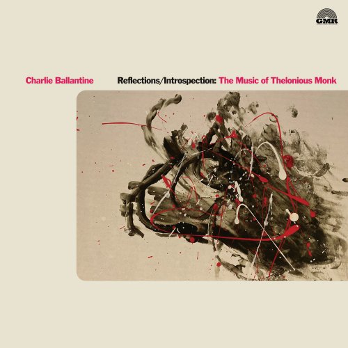 Charlie Ballantine - Reflections/Introspection: The Music of Thelonious Monk (2021)