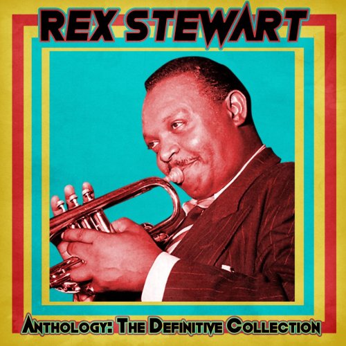 Rex Stewart - Anthology: The Definitive Collection (Remastered) (2021)