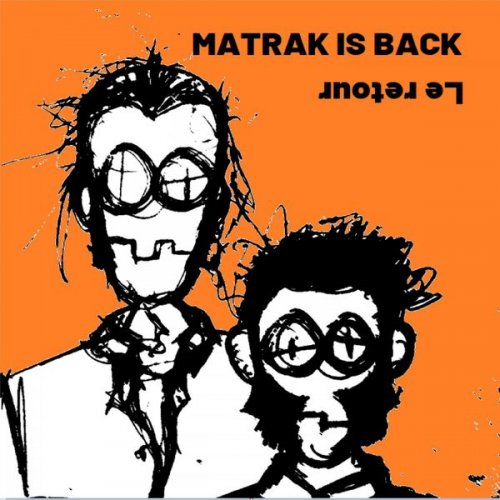 Matrak is back - Le retour (2021)