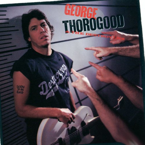 George Thorogood & The Destroyers - Born To Be Bad (2021) [Hi-Res]