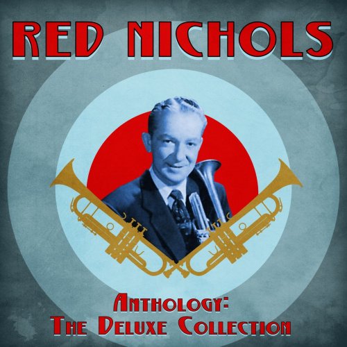 Red Nichols - Anthology: The Deluxe Collection (Remastered) (2021)