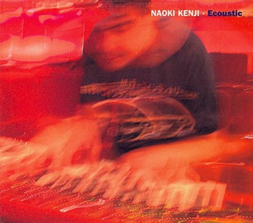 Naoki Kenji - Ecoustic (2004) CD-Rip