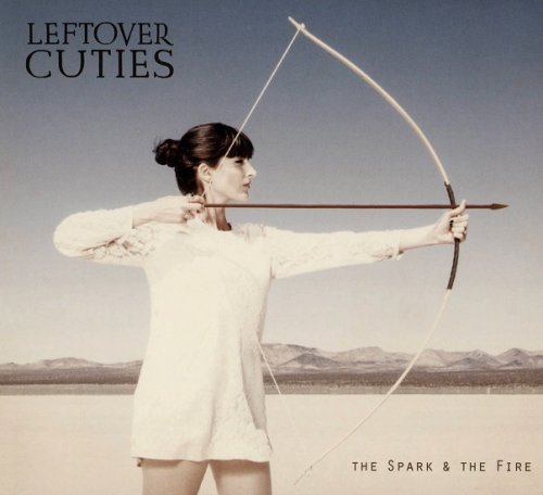 Leftover Cuties - The Spark & the Fire (2013)