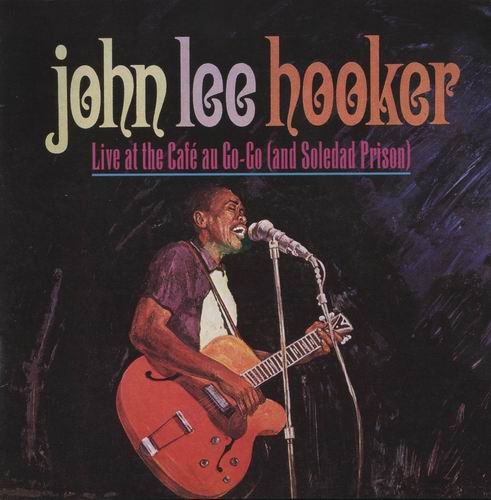 John Lee Hooker - Live At The Cafe Au Go-Go (And Soledad Prison) (1996)