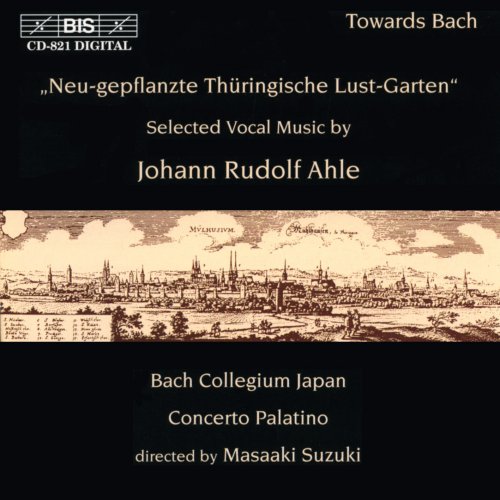 Bach Collegium Japan, Concerto Palatino, Masaaki Suzuki - Ahle: Selected Vocal Music - 'Neu-gepflanzte Thuringische Lust-Garten'  (1997)