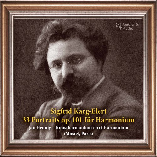 Jan Hennig - Karg-Elert- 33 Portraits for Harmonium, Op. 101 (2021) Hi-Res