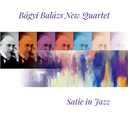 Bágyi Balázs New Quartet - Satie in Jazz (2021)