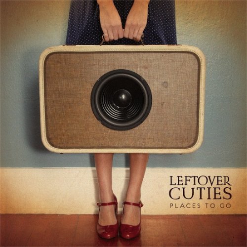 Leftover Cuties - Places To Go (2011)