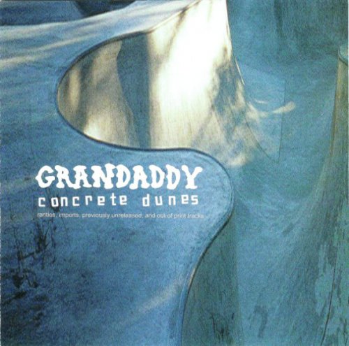 Grandaddy - Concrete Dunes (Rarities, Imports, Previously Unreleased, And Out Of Print Tracks) (2002)