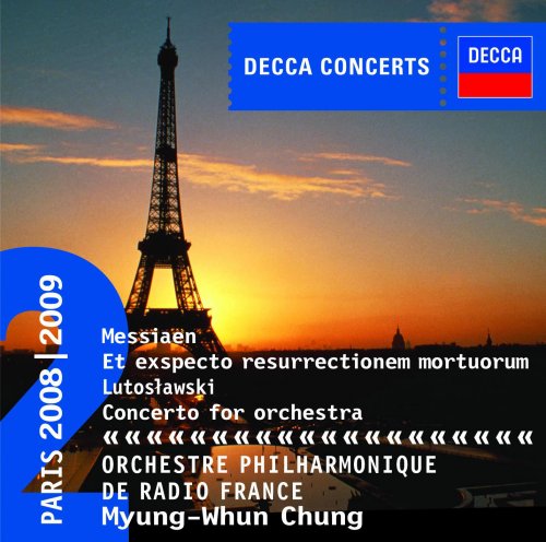 Orchestre Philharmonique de Radio France, Myung-Whun Chung - Messiaen: Et exspecto resurrectionem mortuorum / Lutoslawski: Concerto for Orchestra (2009)