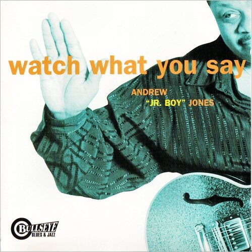 Andrew 'Jr. Boy' Jones - Watch What You Say (1998) [CD Rip]