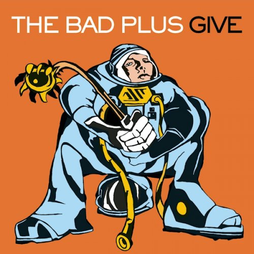 The Bad Plus - Give (with Radio Edits) (2004)