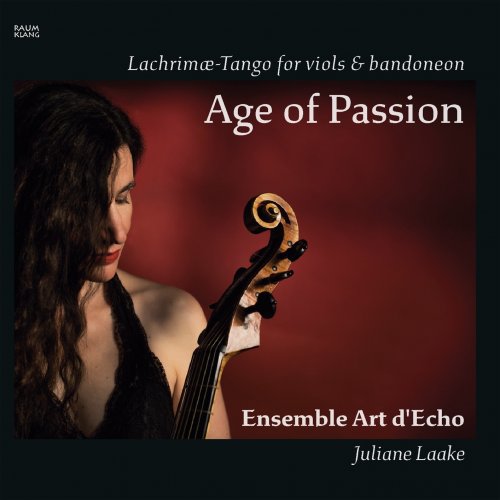 Lothar Hensel, Ensemble Art d′Echo & Juliane Laake - Age of Passion (Lachrimæ - Tango for Viols & Bandoneon) (2021) [Hi-Res]
