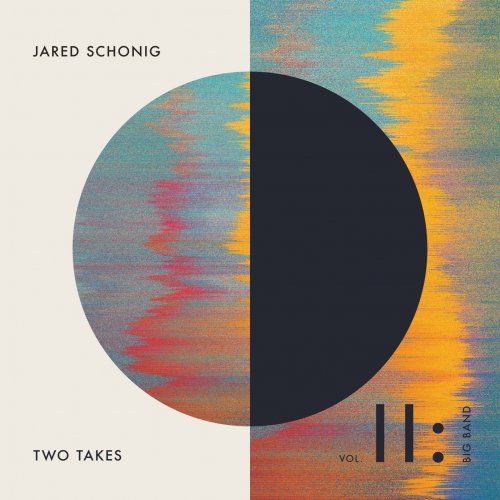 Jared Schonig - Two Takes, Vol. 2: Big Band (2021) [Hi-Res]
