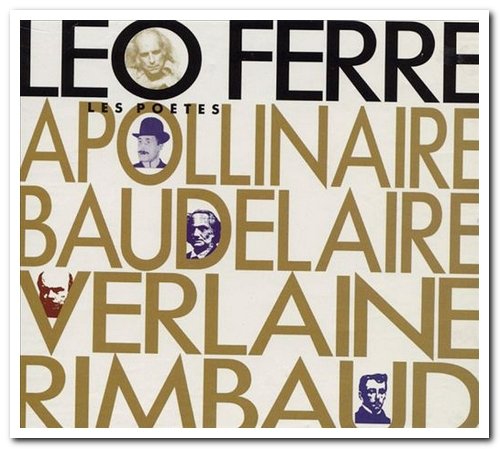 Léo Ferré - Les Poètes: Apollinaire, Baudelaire, Verlaine, Rimbaud [3CD] (1990)