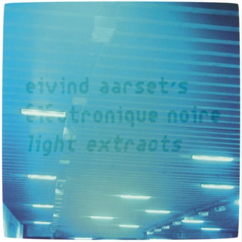 Eivind Aarset - Light Extracts (2001)