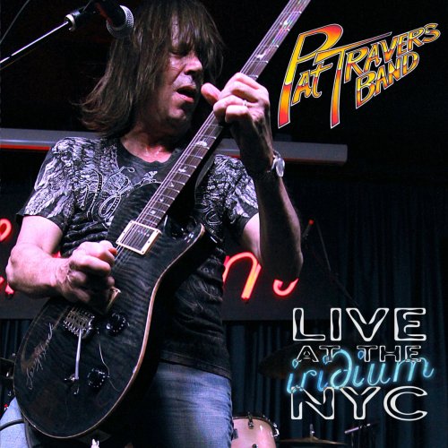 Pat Travers Band - Live at the Iridium NYC (2015)