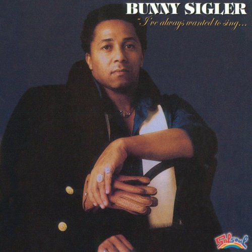 Bunny Sigler - I've Always Wanted to Sing (1979/2014)