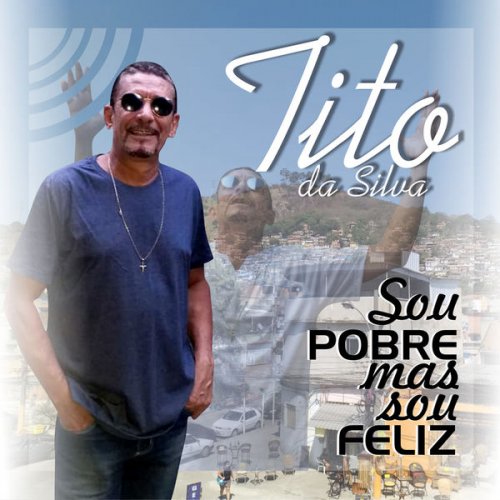 Tito da Silva - Sou Pobre Mas Sou Feliz (2021) Hi-Res