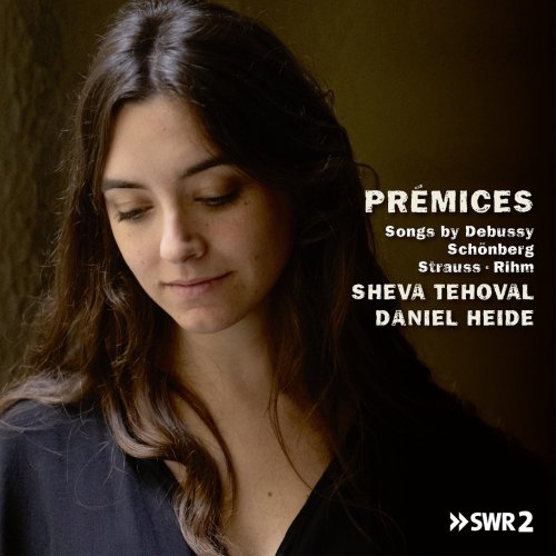 Sheva Tehoval & Daniel Heide - Prémices, Songs by Debussy, Schönberg, Strauss, Rihm (2021) [Hi-Res]