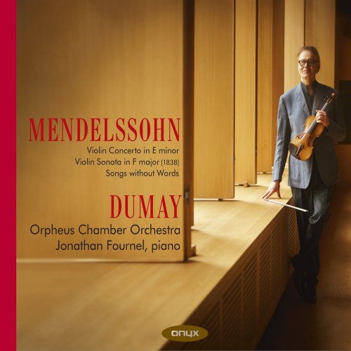 Augustin Dumay, Jonathan Fournel, Orpheus Chamber Orchestra - Mendelssohn: Violin Concerto in E Minor, Violin Sonata in F Major & Songs Without Words (2021) [Hi-Res]