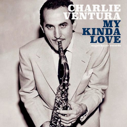 Charlie Ventura - My Kinda Love (2021)