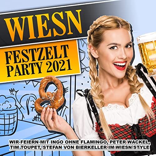 VA - Wiesn Festzelt Party 2021 (Wir feiern mit Ingo ohne Flamingo, Peter Wackel, Tim Toupet, Stefan von Bierkeller im Wiesn Style) (2021)