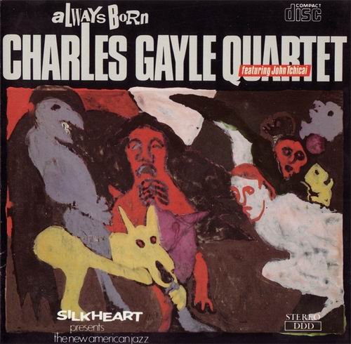 Charles Gayle Quartet - Always Born (1988)