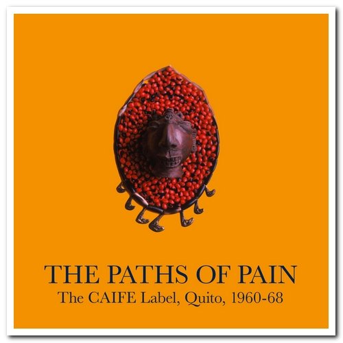 VA - The Paths Of Pain The CAIFE Label, Quito, 1960-68 (2021)