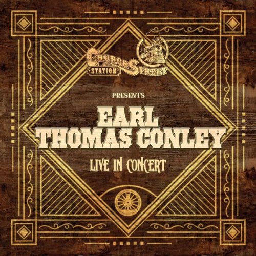 Earl Thomas Conley - Church Street Station Presents: Earl Thomas Conley (Live In Concert) (2021)