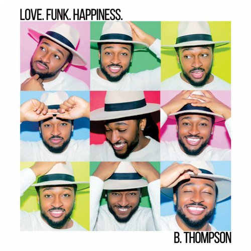 B. Thompson - Love. Funk. Happiness. (2017)