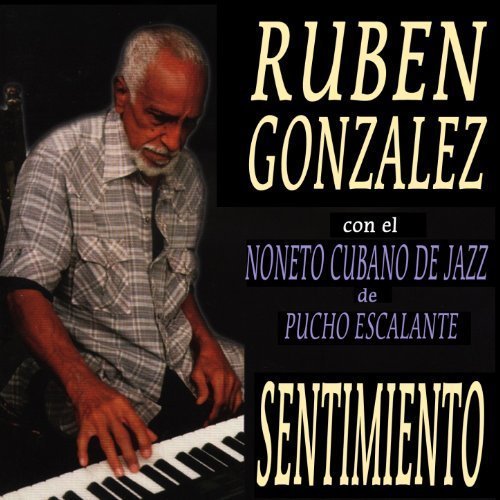 Ruben Gonzalez con el Noneto Cubano De Jazz de Pucho Escalante - Sentimento (2000)