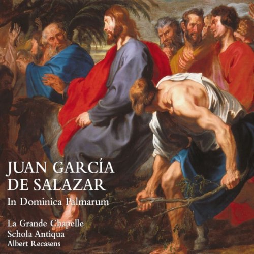 Albert Recasens, La Grande Chapelle - Juan García de Salazar: In dominica palmarum (2010)