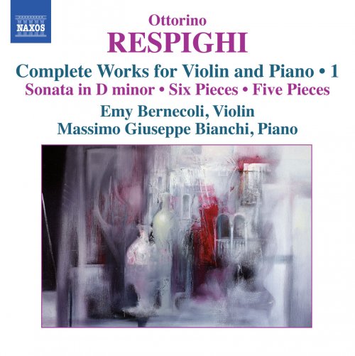 Emy Bernecoli, Massimo Giuseppe Bianchi - Respighi: Complete Works for Violin & Piano, Vol. 1 (2014)