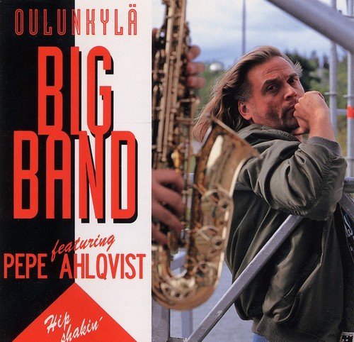 Oulunkyla Big Band feat. Pepe Ahlqvist - Hip Shakin' (1992)