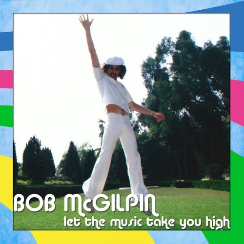 Bob McGilpin - Let the Music Take You High (2014) FLAC