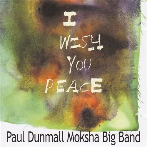 Paul Dunmall Moksha Big Band - I Wish You Peace (2004)