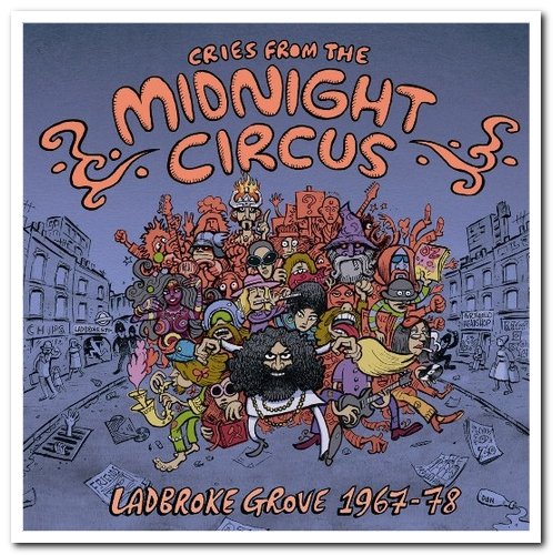 VA - Cries From the Midnight Circus: Ladbroke Grove 1967-78 [2CD Set] (2007)