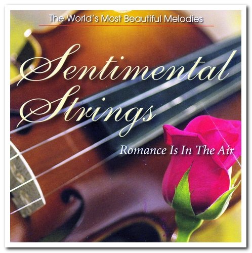 The Romantic Strings & Orchestra - Sentimental Strings: Romance Is In The Air [Remastered] (2006)