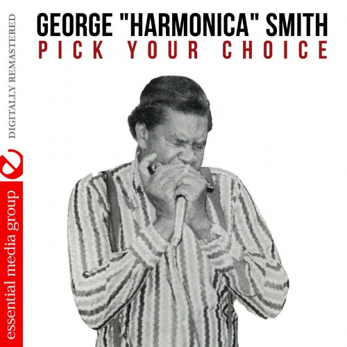 George "Harmonica" Smith - Pick Your Choice (Digitally Remastered) (2013)