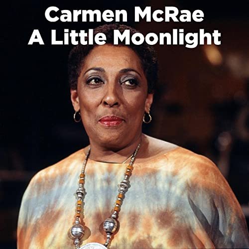 Carmen McRae - A Little Moonlight (Live) (2021) Hi Res