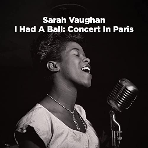 Sarah Vaughan - I Had a Ball: Concert in Paris (Live) (2021) Hi Res