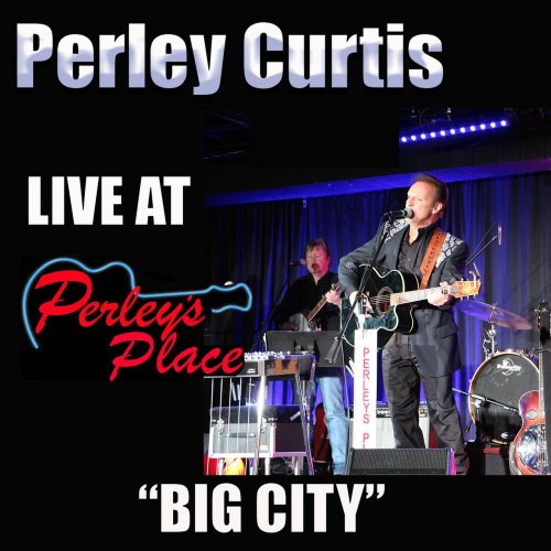 Perley Curtis - Live At Perley's Place, Vol. 4: Big City (2021)